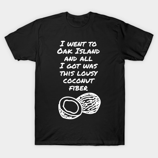 Funny Oak Island T-Shirt by OakIslandMystery